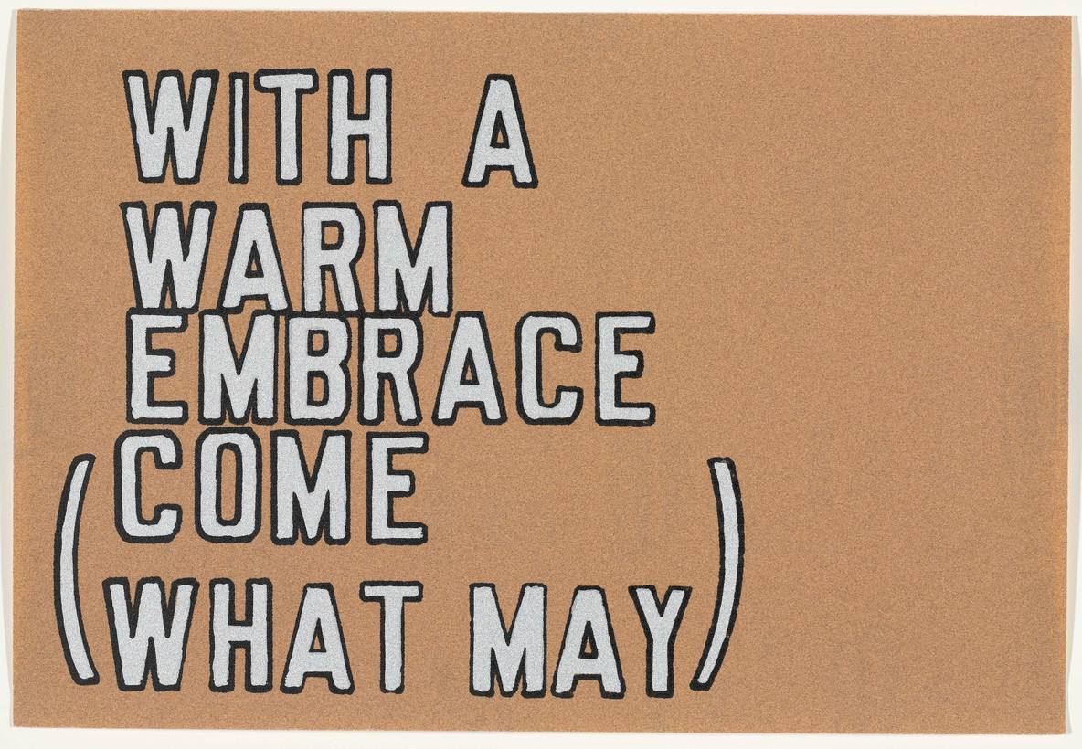 Lawrence Weiner. With a Warm Embrace (Come What May). 1995